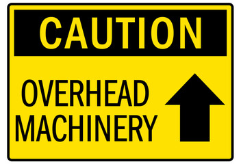 Machine caution sign overhead machinery