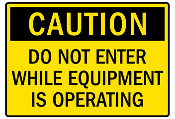 Fototapeta premium Machine caution sign do not enter while equipment is operating