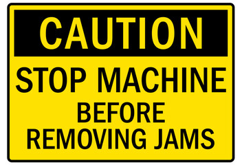 Machine caution sign stop machine before removing jams