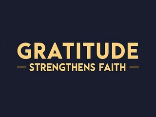 Gratitude Strengthens Faith A Motivational Message