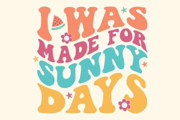 I was made for sunny days,aloha,retro Summer Svg,
Svg Files,retro Summer Svg Cut Files
, retro Summer Quotes
