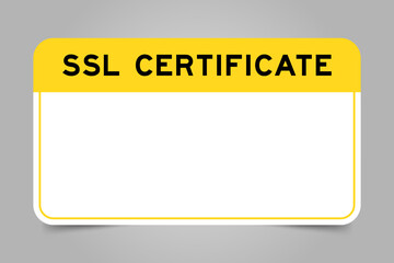 Label banner that have yellow headline with word SSL (Abbreviation of secure sockets layer) certificate and white copy space, on gray background