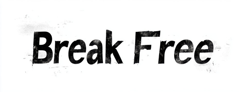 Grungy textured text reading 'Break Free' conveying a message of liberation and empowerment.
