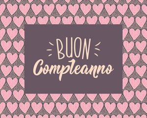 Buon Compleanno. Translation from Italian - Happy Birthday. Greeting card with hand drawn lettering.