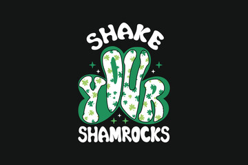 St. Patricks Day Shake Your Shamrocks T-shirt