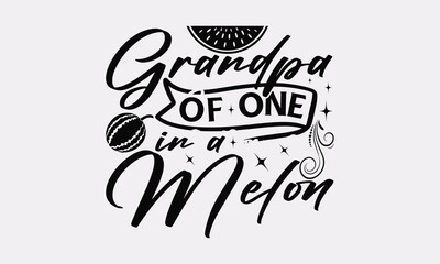 Obraz premium Grandpa of one in a melon - Hand Drawn Watermelon Quote, Calligraphy Summer Design
