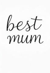 Fototapeta premium Craft an Elegant Design for 'Best Mum' Letters