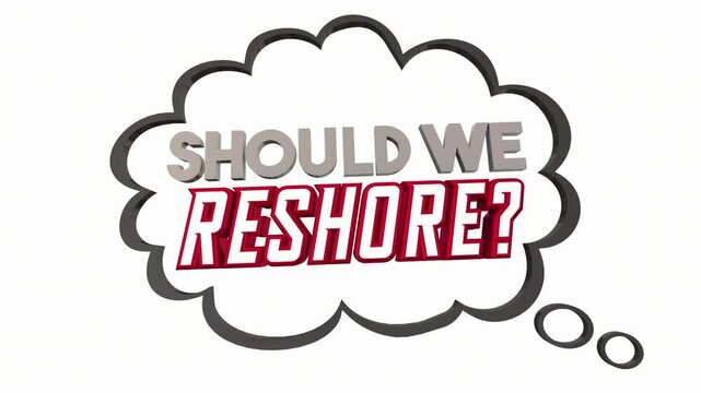 Should We Reshore Bring Back Manufacturing Jobs Thought Bubble Cloud 3d Animation