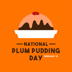 National Plum Pudding Day. February 12. Flat design vector. Plum pudding vector.