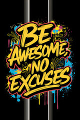 Poster with the words "be awesome no excuses" written in spray paint. Design t-shirt. Vector. Illustration. Graphics