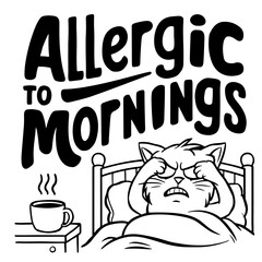 Allergic to mornings sarcastic quote svg