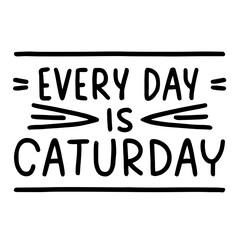 Every day is caturday funny quote svg