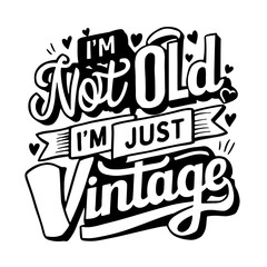 I'm not old, I'm just vintage, funny quote svg