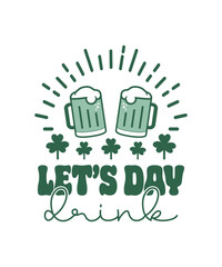 Naklejka premium Let's Day Drink, St. Patrick's Day T-shirt Design. Irish holiday festive typography graphics.