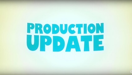 Production update announcement indicating progress in creative work