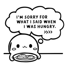 I'm sorry for what I said when I was hungry, sarcastic quote svg