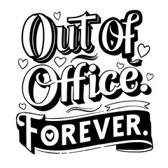 Naklejka premium Out of Office. Forever. Funny quote svg