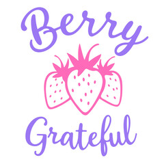 Berry Grateful text with three strawberries in the middle, purple and pink colors,