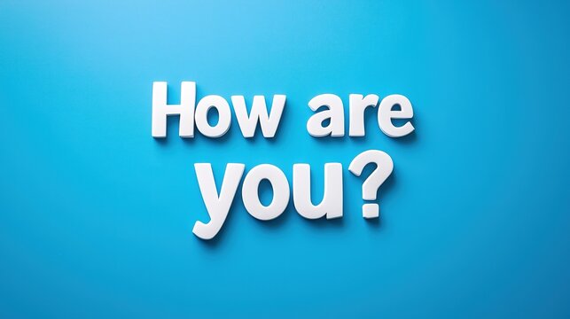  "How Are You?" in White Text on a Blue Background