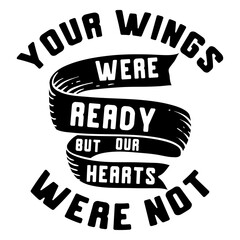 Your Wings Were Ready But Our Hearts Were Not 2
