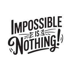 "Bold Motivational Typography: Impossible is Nothing"