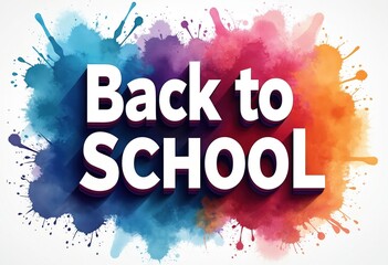 Illustration featuring Back to School text in white bold font. Colorful watercolor splash background. Design for education projects, promo materials for pupils, students. Knowledge concept, creative