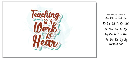  Teaching Is A Work Of Heart  -   Lettering design for greeting banners, Mouse Pads, Prints, Cards and Posters, Mugs, Notebooks, Floor Pillows and T-shirt prints design.