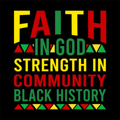 FAITH IN GOD STRENGTH IN COMMUNITY BLACK HISTORY  USA AMERICAN, FREEDOM NATION BLACK HISTORY MONTH T SHIRT DESIGN