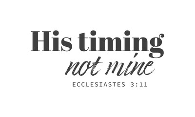 Biblical Phrase, His timing not mine, Christian typography for banner, poster, photo overlay, apparel design
