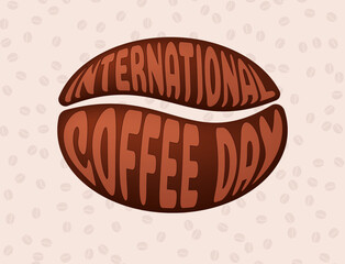 International Coffee Day. Coffee bean with congratulation text on the background of scattered coffee beans. Vector 3D illustration.