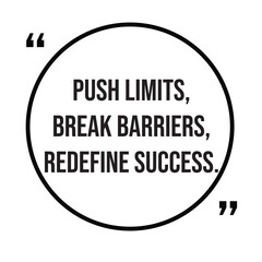 Push limits, break barriers, redefine success, inspirational design quote, motivational quotes, typography illustration lettering quotes