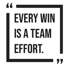 Every win is a team effort, inspirational design quote, motivational quotes, typography illustration lettering quotes