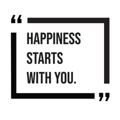 Happiness starts with you, inspirational design quote, motivational quotes, typography illustration lettering quotes