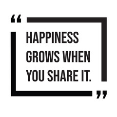 Happiness grows when you share it, inspirational design quote, motivational quotes, typography illustration lettering quotes