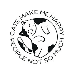 Cats make me happy t-shirt design. Hand drawn cute cat round shape emblem. Funny quote about cats typography. Vector vintage style illustration.