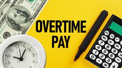 Overtime pay as concept of additional compensation payment and incentive to work overtime