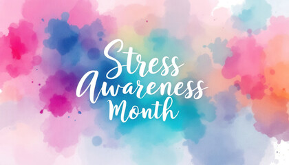 Colorful watercolor design for stress awareness month poster or card