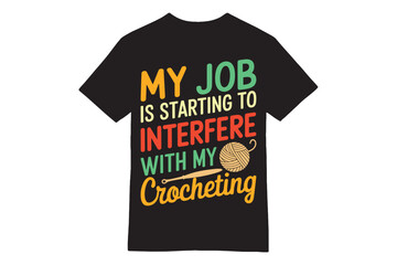 Naklejka premium My Job Is Interfering with My Crocheting Funny T-Shirt