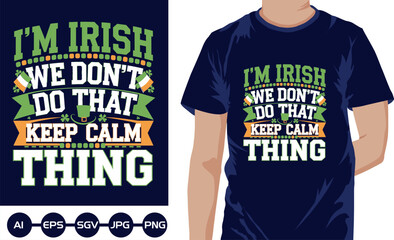 Im IrIsh we dont do that keep calm thing t shirt design 2025