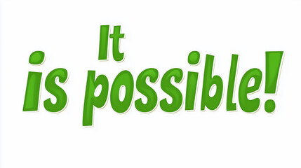 Naklejka premium It is possible! Bold Green Text Sticker – on Pure White Background