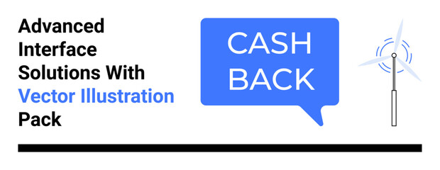 Cashback text in blue speech bubble alongside sleek wind turbine graphic and bold interface text. Ideal for business, finance, technology, renewable energy, eco-friendly campaigns, advertisements