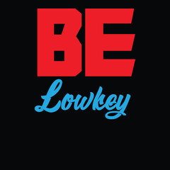 Be Lowkey Typography Design