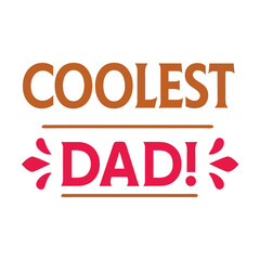 coolest  dad   typography t-shirt design on white background 