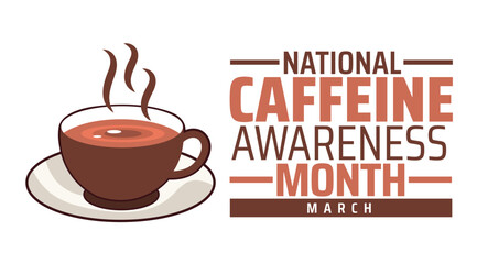 National Caffeine Awareness Month background banner or poster design template. observed every year in March. Holiday concept. Use to any Template, card, poster, placard, template.
