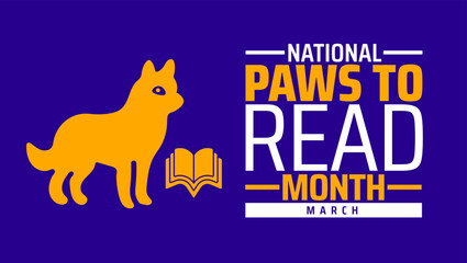PAWS to Read! Month background banner or poster design template. observed every year in March. Holiday concept. Use to any Template, card, poster, placard, template.