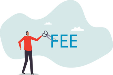 Cut fee, reduce service charge to be paid, low cost mutual fund or index fund with low fee, waiver in financial expense .business concept.flat character.