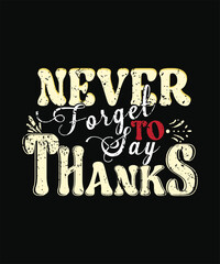 Never Forget TO SAY THANKs t shirt design