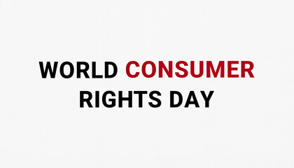 Creative design for World Consumer Rights Day featuring bold text and modern elements, aimed at celebrating the importance of consumer rights.