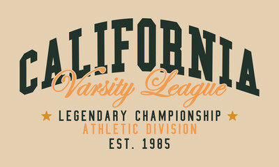 California Varsity League Legendary Championship Athletic Division est. 1985 college slogan tee typography print design. Vector t-shirt graphic or other uses.