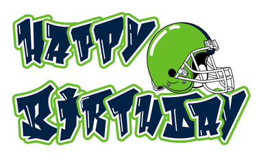 Happy birthday  - Navy blue and neon green football player helmet, sport vector graphics, hockey, for street art - graffiti lettering typography - art illustration - multicolor - writen 

